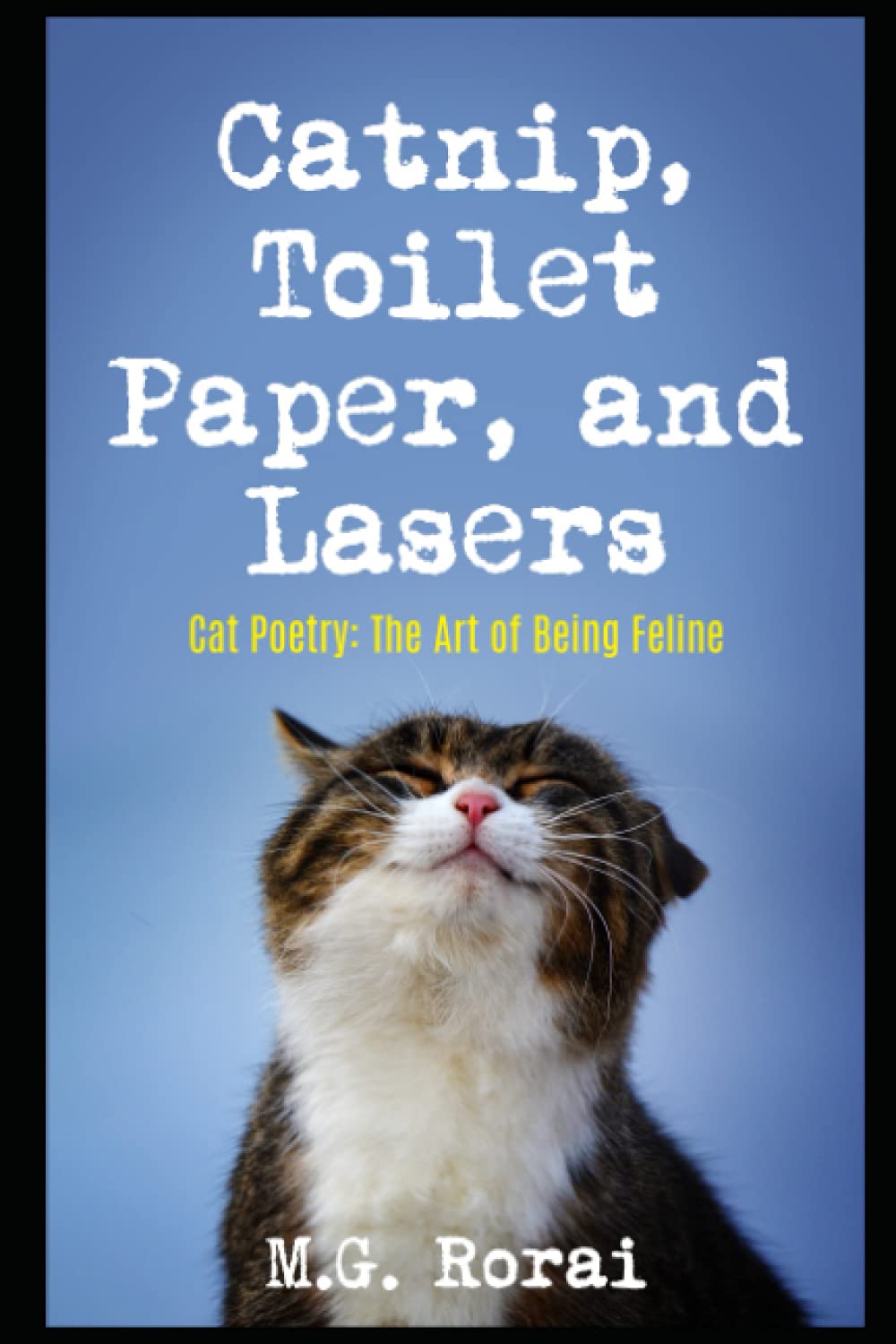 Catnip, Toilet Paper, and Lasers: Cat Poetry: The Art of Being Feline