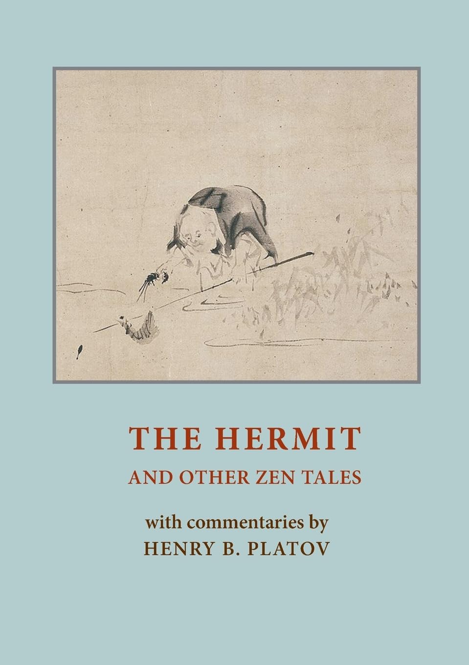 The Hermit and other Zen Tales: with Commentaries by Henry B. Platov