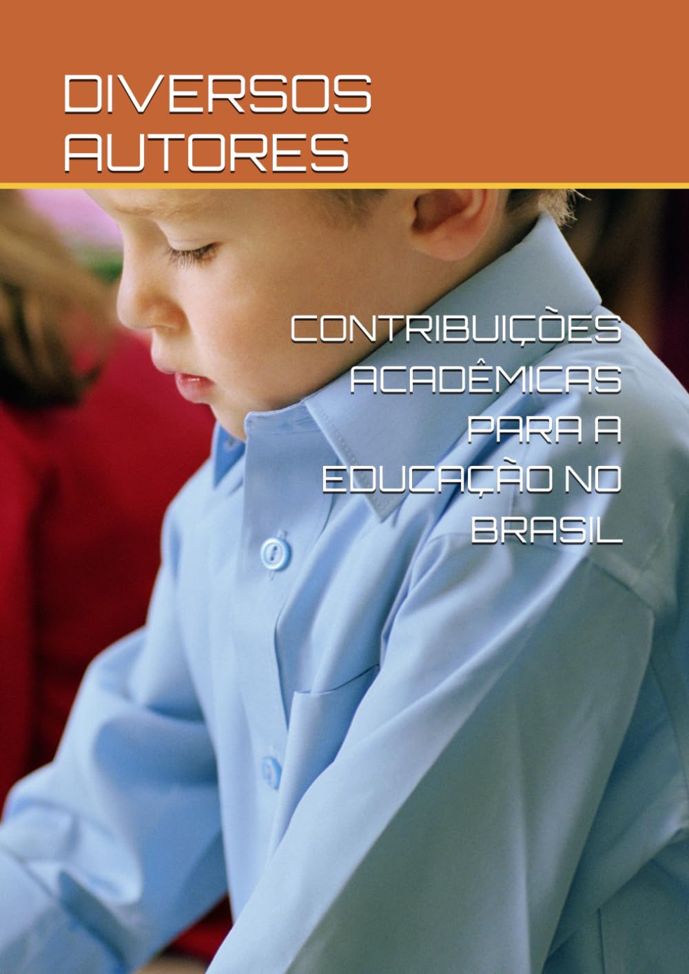 CONTRIBUIÇÕES ACADÊMICAS PARA A EDUCAÇÃO NO BRASIL