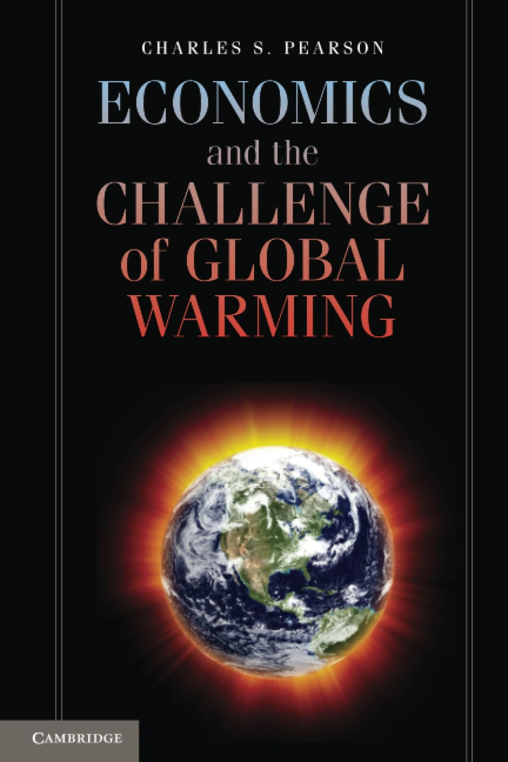 Economics and the Challenge of Global Warming-Charles S. Pearson