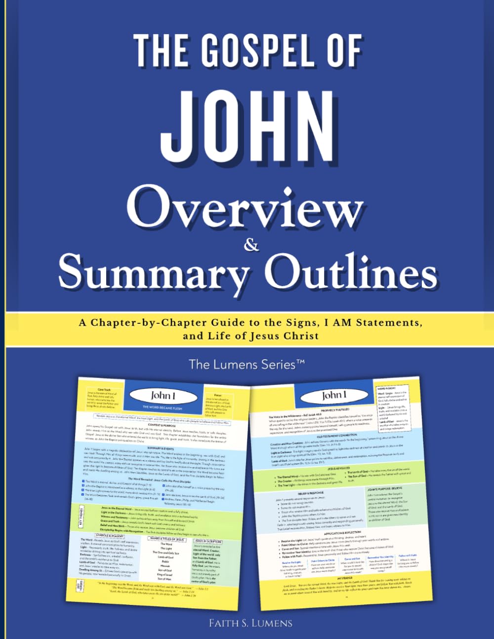 The Gospel of John Overview & Summary Outlines: A Chapter-by-Chapter Guide to the Signs, I AM Statements, and Life of Jesus Christ (The Lumens Series™)