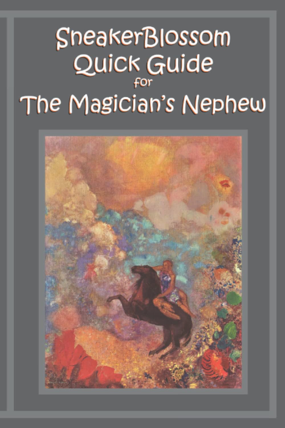 SneakerBlossom Quick Guide for The Magician's Nephew (SneakerBlossom Quick Guides)