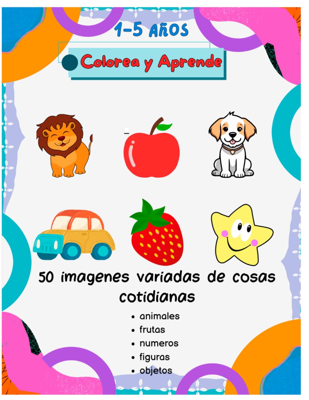 Colorea y Aprende: 50 imágenes divertidas y fáciles de colorear: objetos cotidianos y animales para niños pequeños de 1-5 años (Spanish Edition).: ... trazos para pequeños artistas.