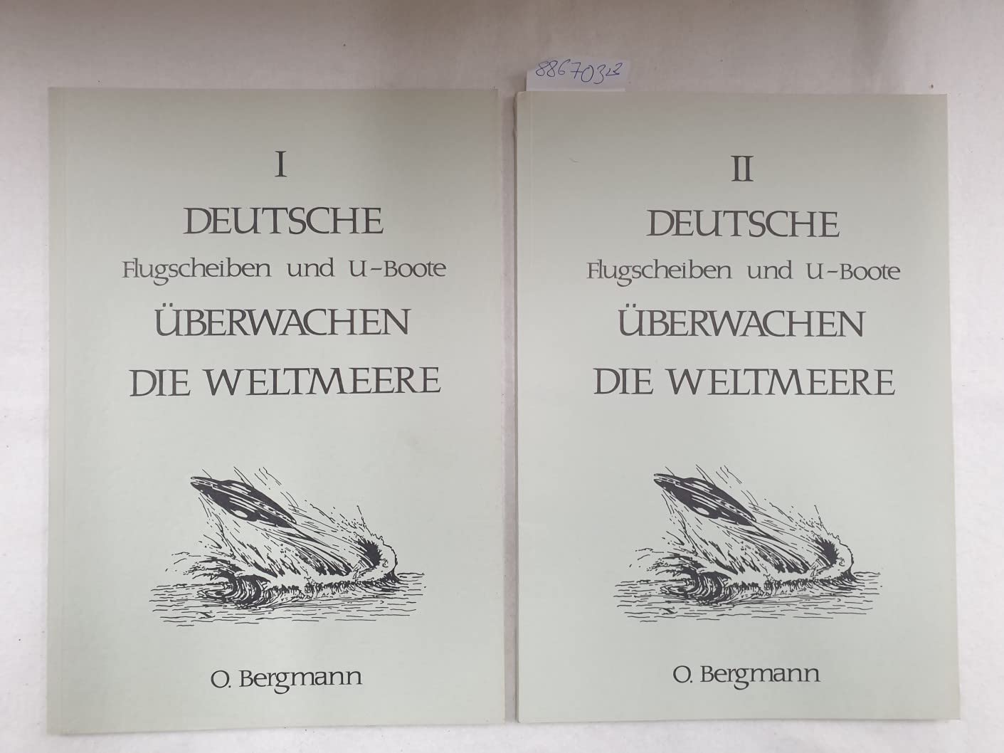 Deutsche Flugscheiben und UBoote überwachen die Weltmeere Band 1 &2