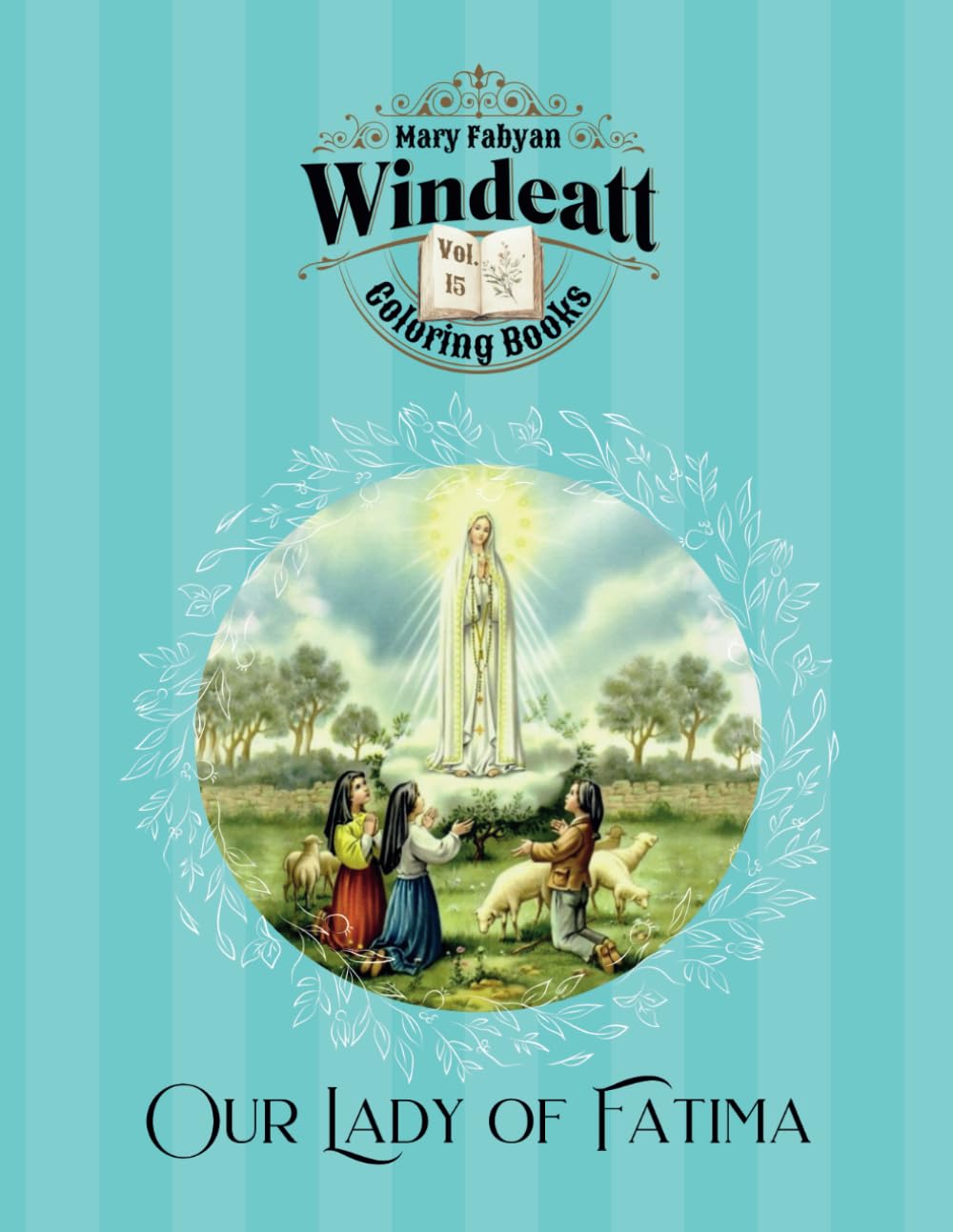 Our Lady of Fatima Coloring Book: Volume 15 (Mary Fabyan Windeatt Coloring Books)