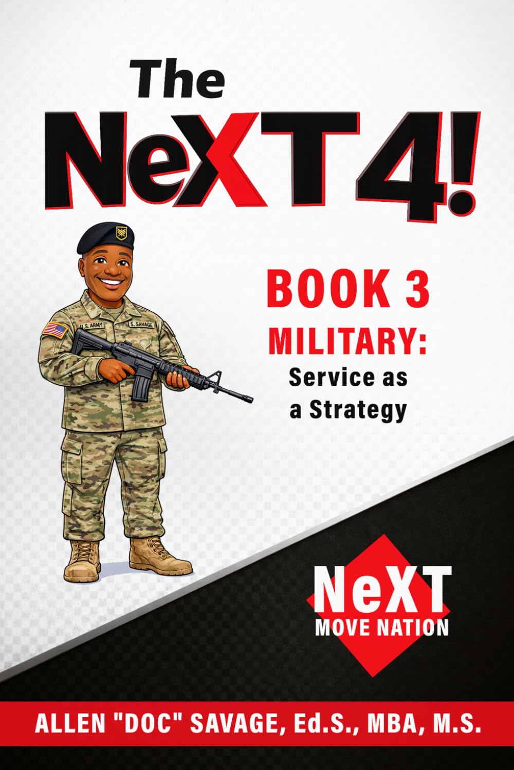 Book 3 Military: Service as a Strategy (The NeXT 4!: Choose Your Path. Change Your Life.)