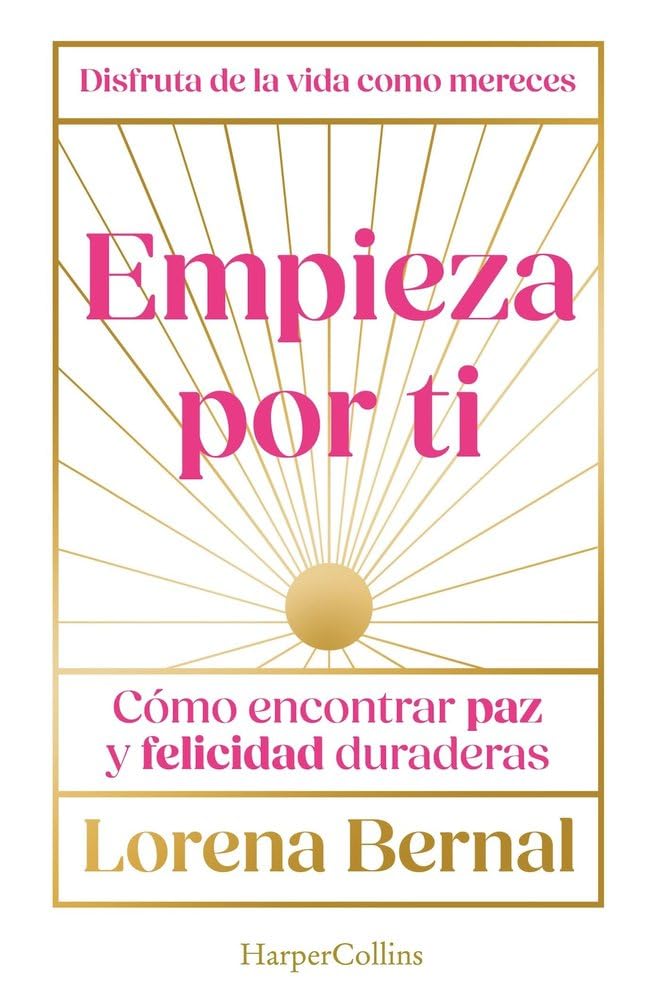Empieza por ti: Cómo encontrar paz y felicidad duraderas
