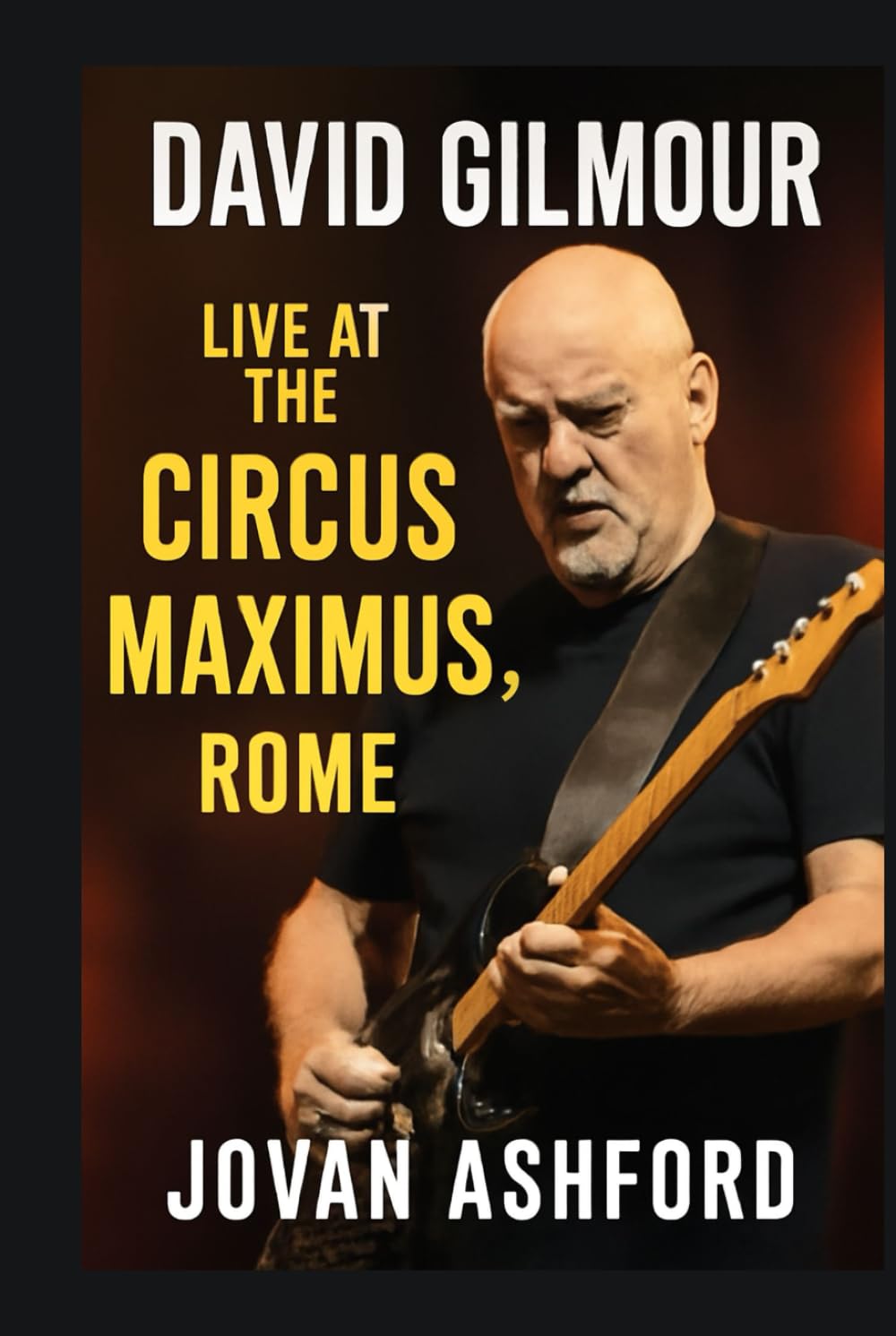 DAVID GILMOUR LIVE AT THE CIRCUS MAXIMUS, ROME: An Immersive Journey Through Music, History, and Emotion – Witness the Timeless Performance at Rome’s ... the Present in a Legendary Concert Experience