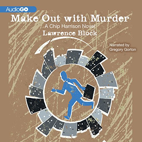 Make Out with Murder: A Chip Harrison Novel, Book 3 Make Out with Murder: A Chip Harrison Novel, Book 3