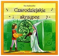 Czarodziejskie skrzypce - Ewa Stadtmuller [KSIÄĹťKA] 8374370602 Book Cover