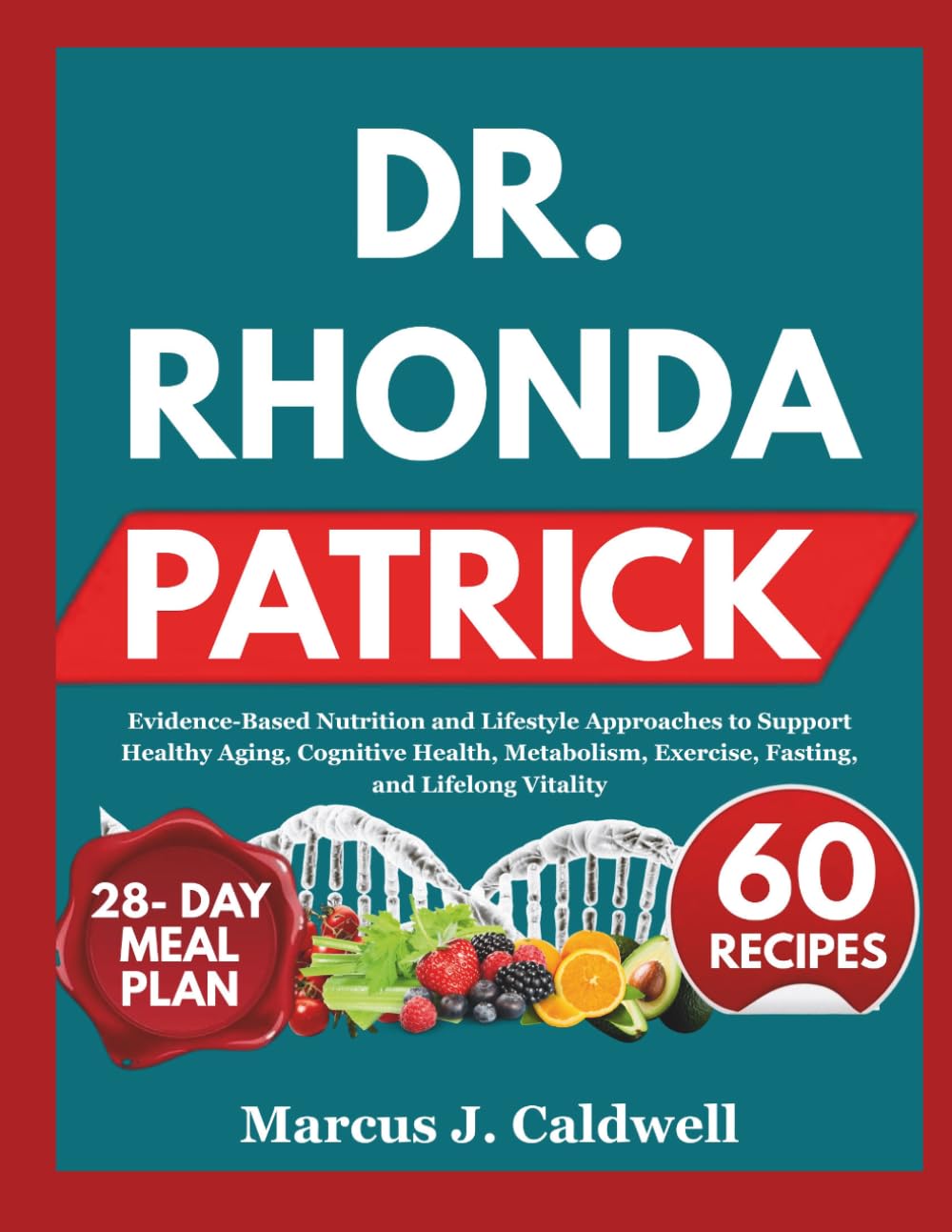 Dr. RHONDA PATRICK: Evidence-Based Nutrition and Lifestyle Approaches to Support Healthy Aging, Cognitive Health, Metabolism, Exercise, Fasting, and Lifelong Vitality