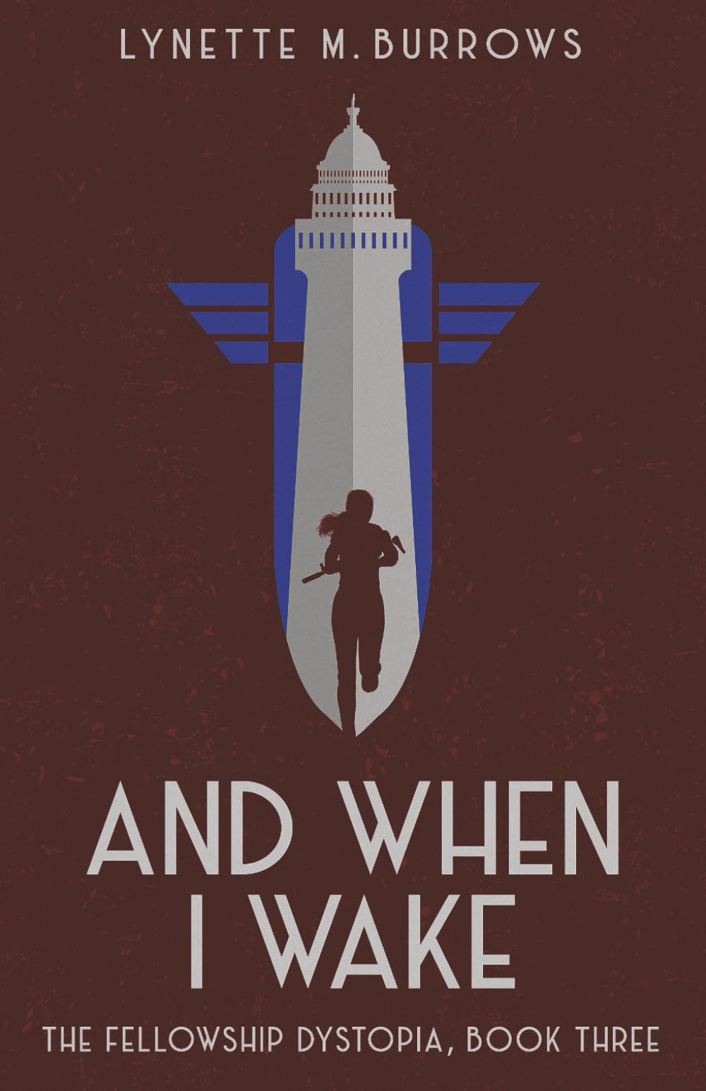 And When I Wake: The Fellowship Dystopia, Book Three: 3 (The Fellowship Dystopia Trilogy)