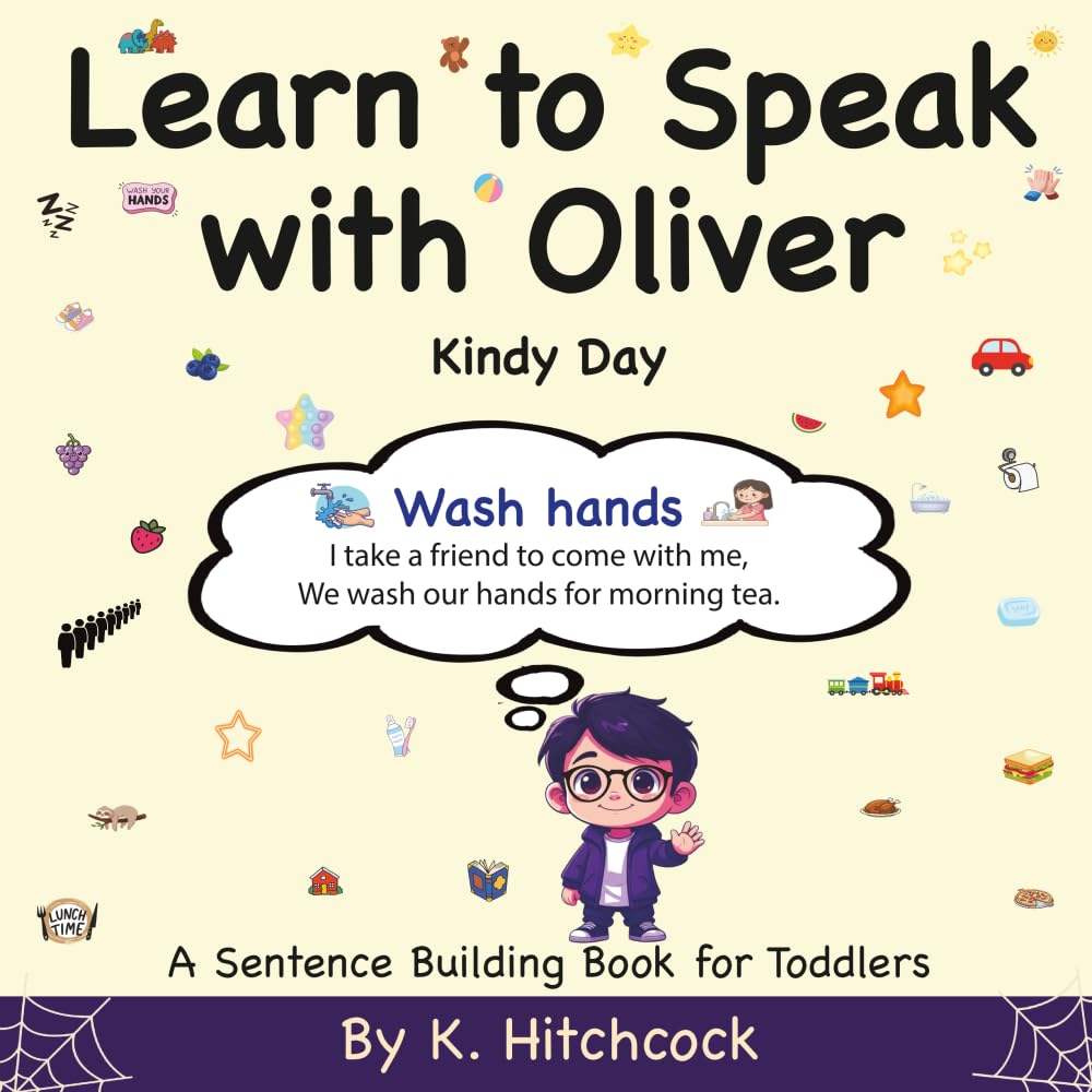 Learn To Speak With Oliver - Kindy Day: A Sentence Building Book For Toddlers