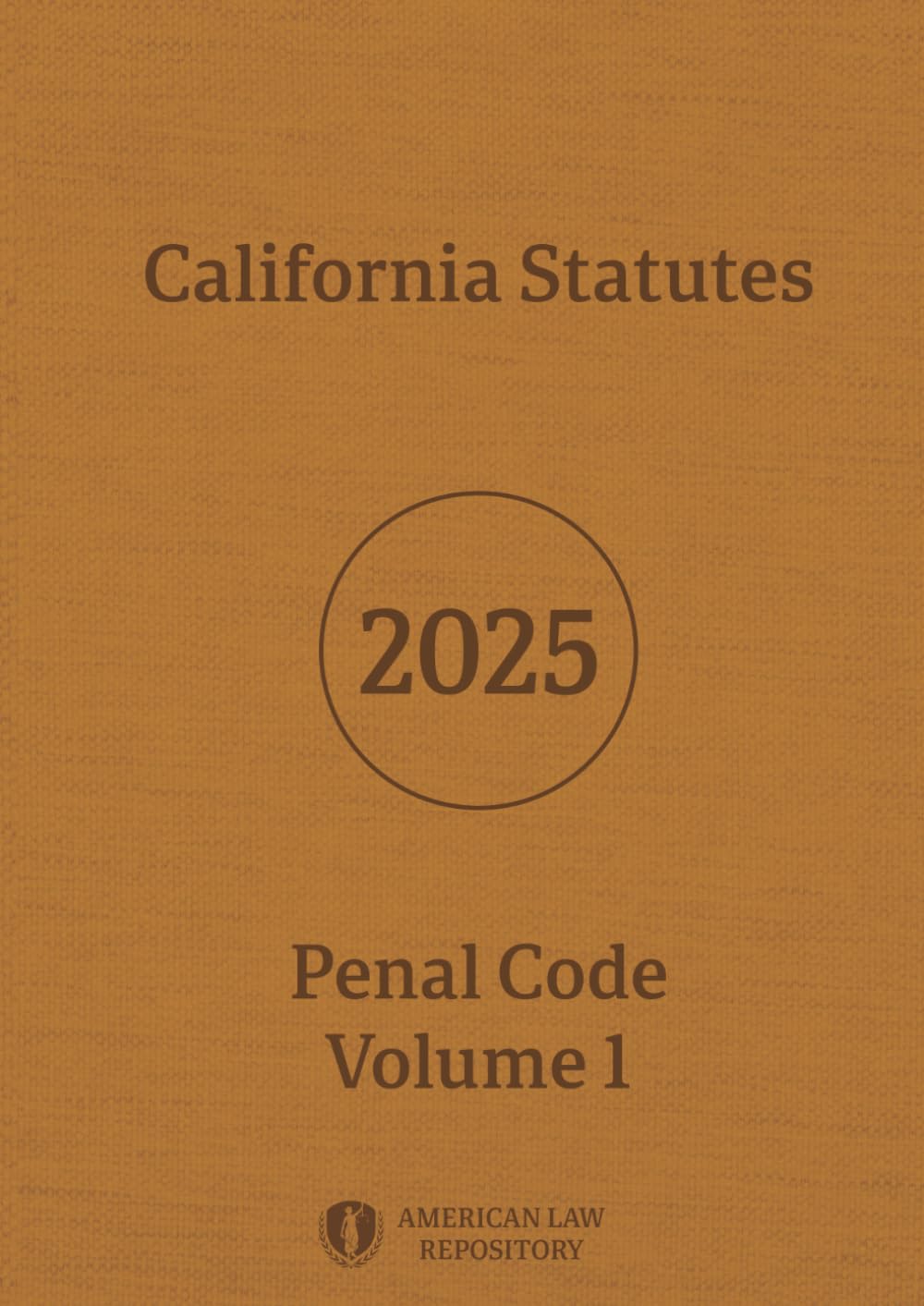 California Statutes - Penal Code 2025 Volume 1