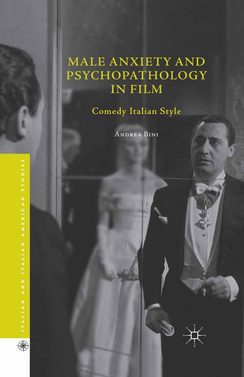 Male Anxiety and Psychopathology in Film: Comedy Italian Style (Italian and Italian American Studies) (English Edition)