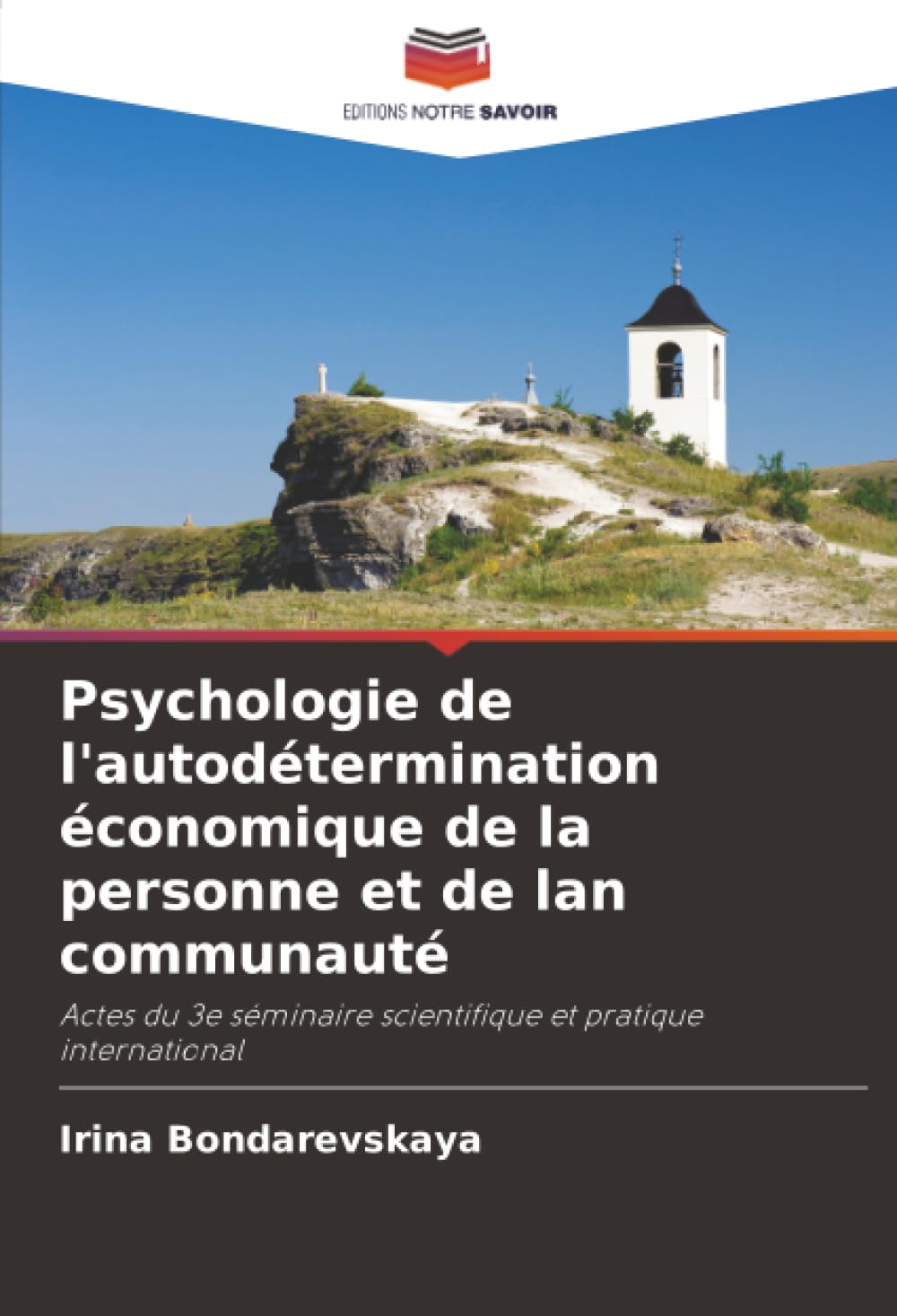 Psychologie de l'autodétermination économique de la personne et de lan communauté: Actes du 3e séminaire scientifique et pratique international