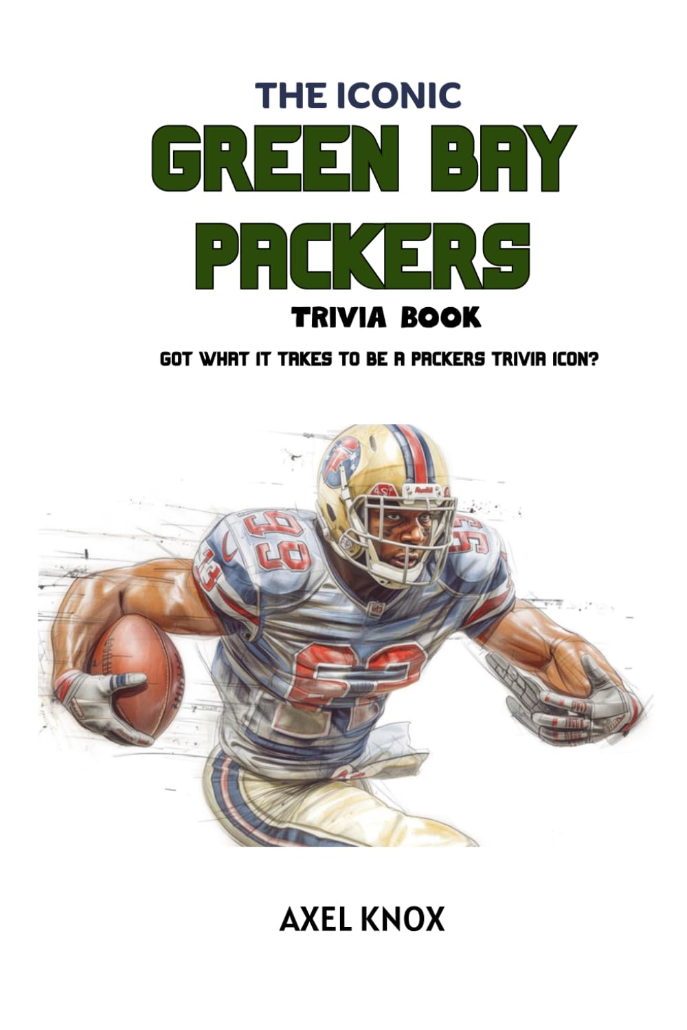 THE ICONIC GREEN BAY GREEN BAY PACKERS Trivia Book