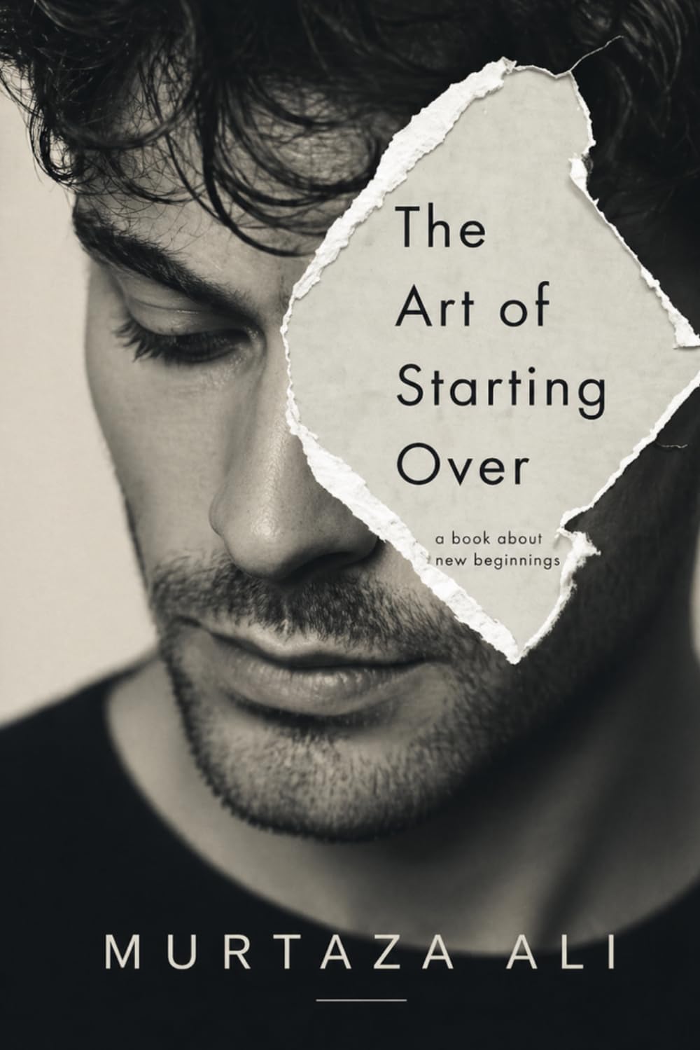 The Art of Starting Over: How to Rebuild Yourself After Failure, Loss, or Delay