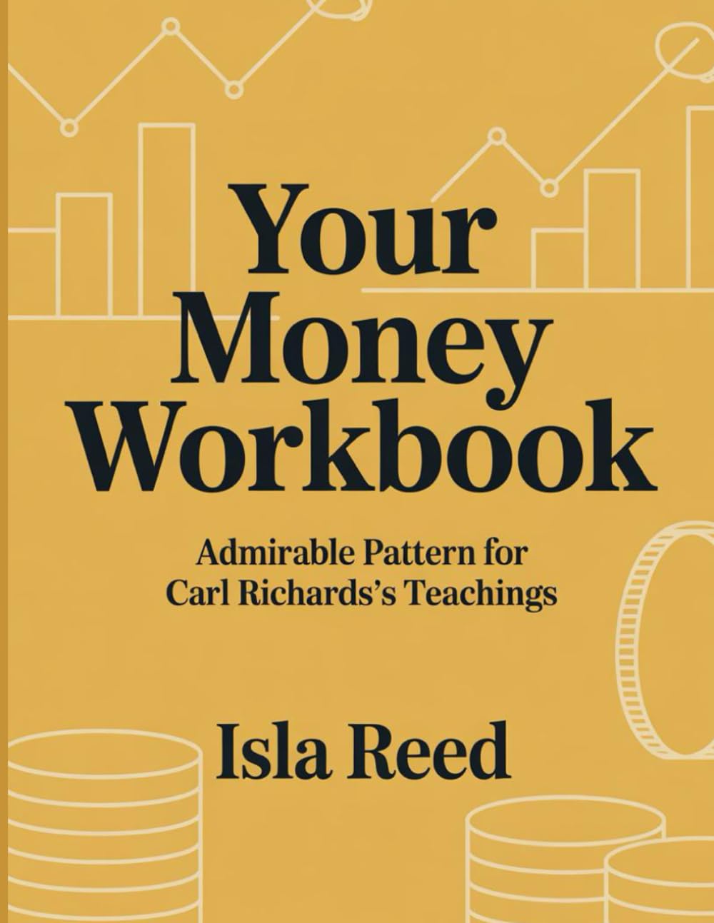 Your Money Workbook: Admirable Pattern for Carl Richards's Teachings