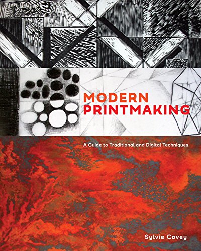  Modern Printmaking: A Guide to Traditional and Digital Techniques