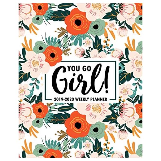 You Go Girl: 2019-2020 Weekly Planner: July 1, 2019 to June 30, 2020: Weekly & Monthly View Planner, Organizer & Diary: Orange Pink & Mint Florals 4457