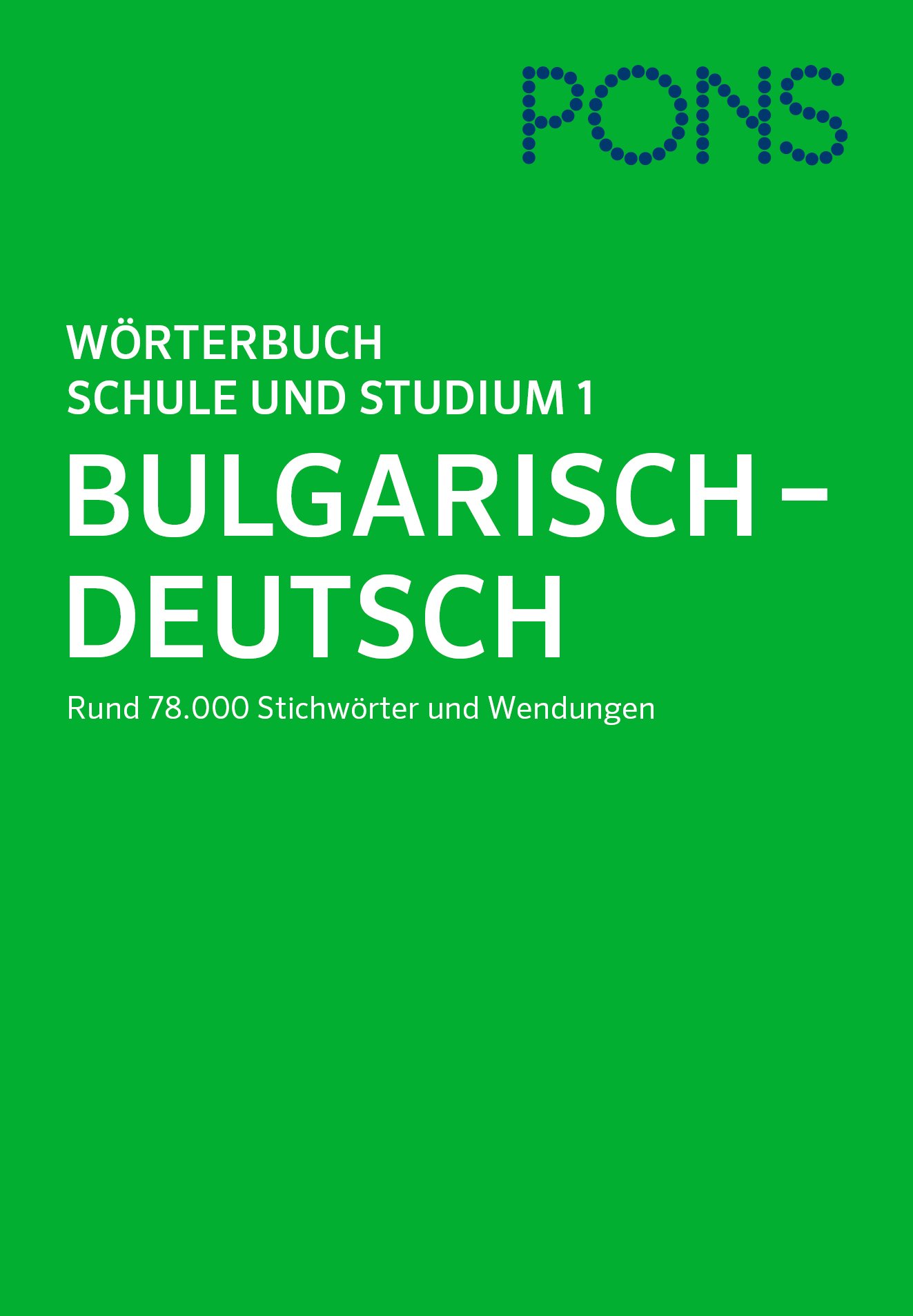 PONS Wörterbuch für Schule und Studium Bulgarisch, Teil 1: Bulgarisch - Deutsch