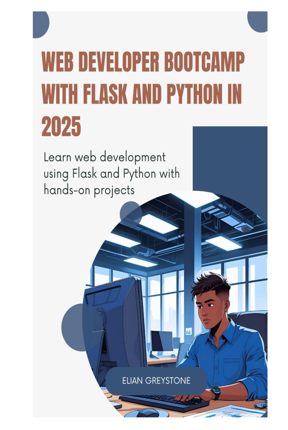 Web Developer Bootcamp with Flask and Python in 2025: Learn web development using Flask and Python with hands-on projects