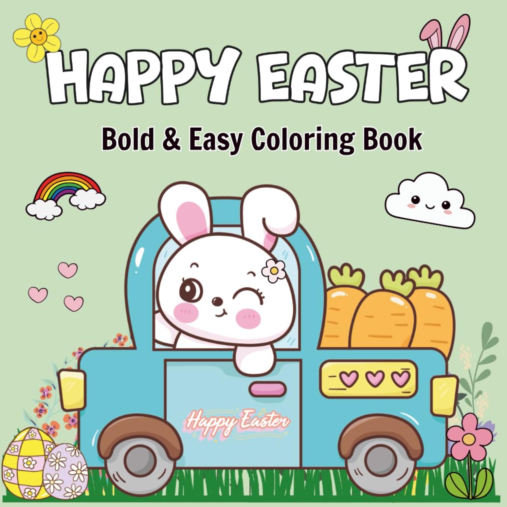 Happy Easter: Bold and Easy Coloring Book: 100 Cute and Simple Designs of Easter Bunnies, Eggs, and Spring Scenes for Stress Relief