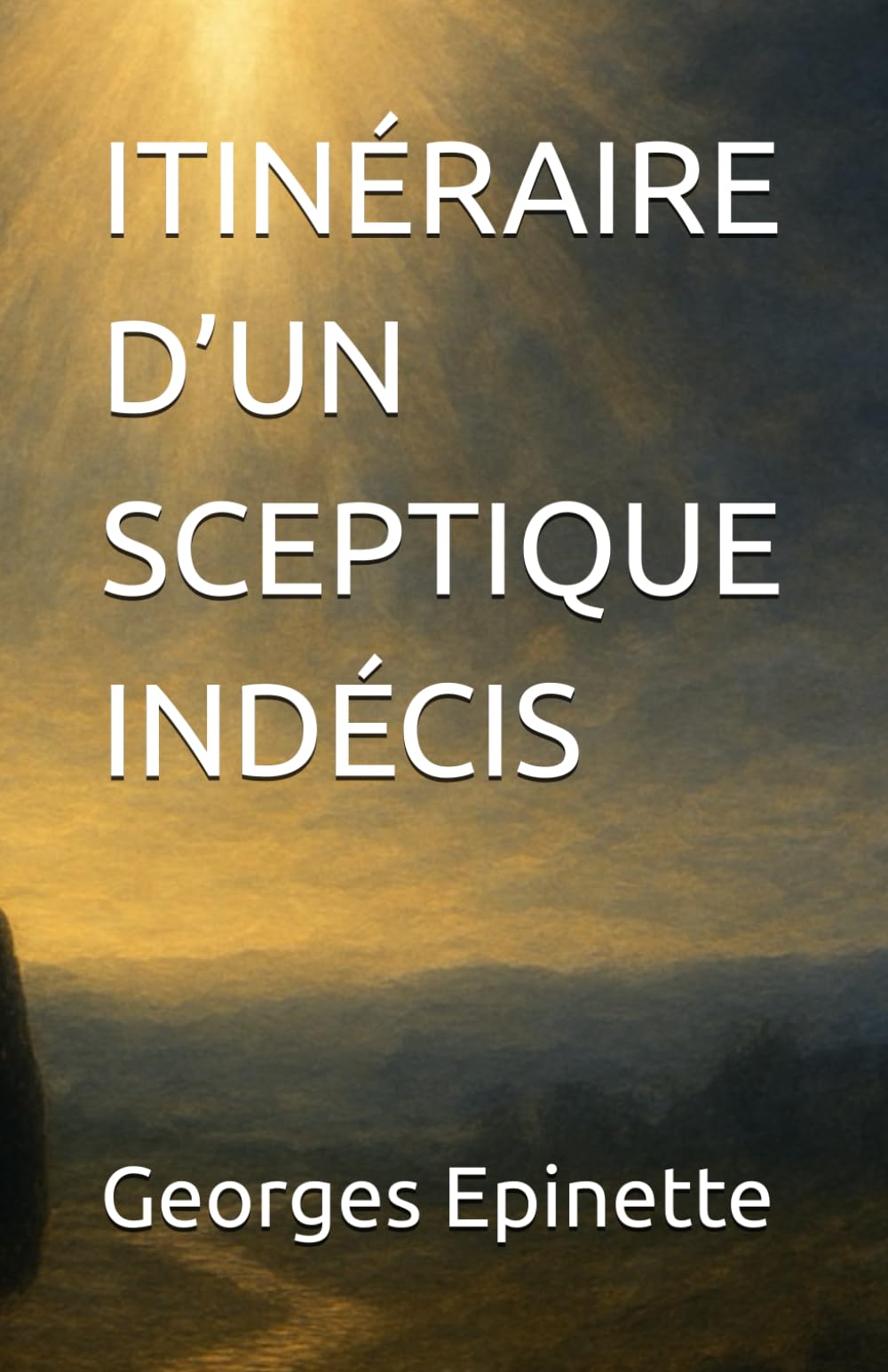 ITINÉRAIRE D’UN SCEPTIQUE INDÉCIS
