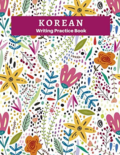 Korean Writing Practice Book: Creative Korean Writing Book, Hangul Manuscript | Handwriting workbook | Language | Simple | 8.5”X11” | 120 Pages