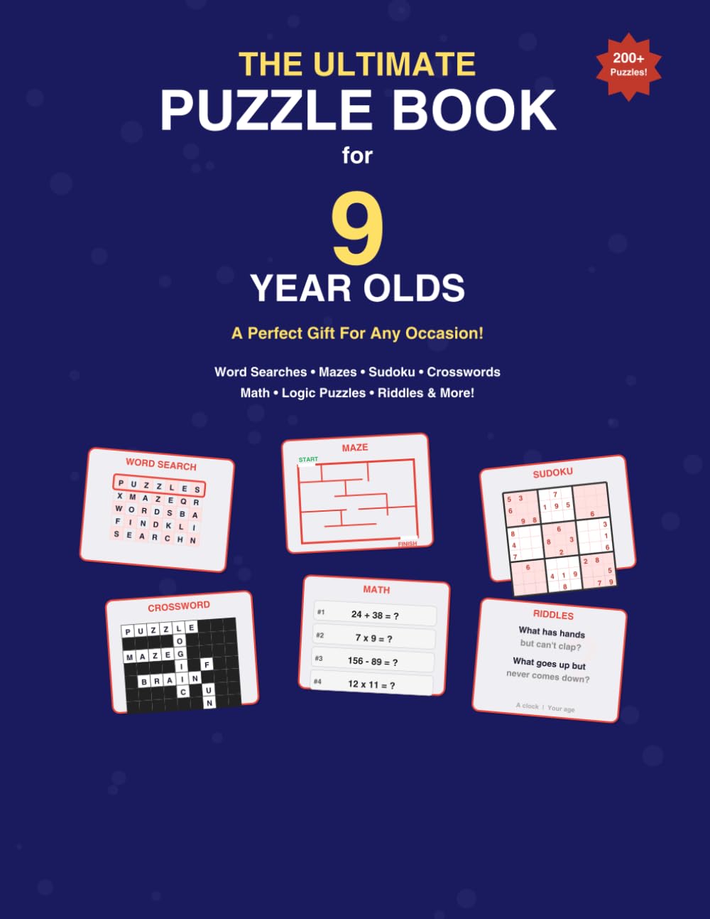 The Ultimate Puzzle Book for 9 Year Olds: A Perfect Gift For Any Occasion — 200+ Word Searches, Mazes, Sudoku, Crosswords, Math Challenges, Cryptograms, Logic Puzzles, Riddles & More!