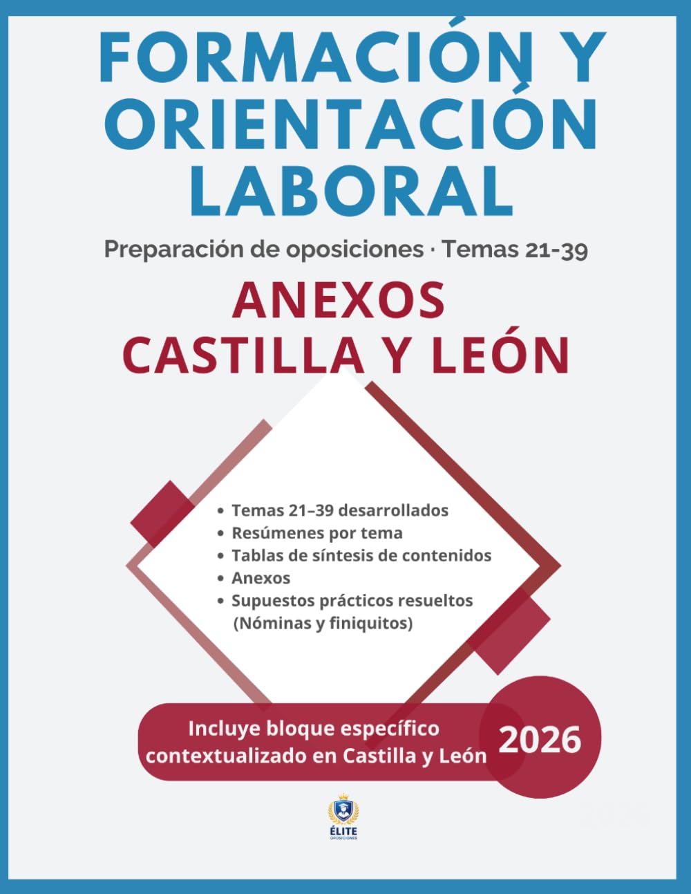 TEMARIO OPOSICIÓN FORMACIÓN Y ORIENTACIÓN LABORAL (FOL) - CASTILLA Y LEÓN: Bloque de Legislación Laboral y Seguridad Social (Temas 21-39) con ... nóminas y finiquitos. Contenido actualizado