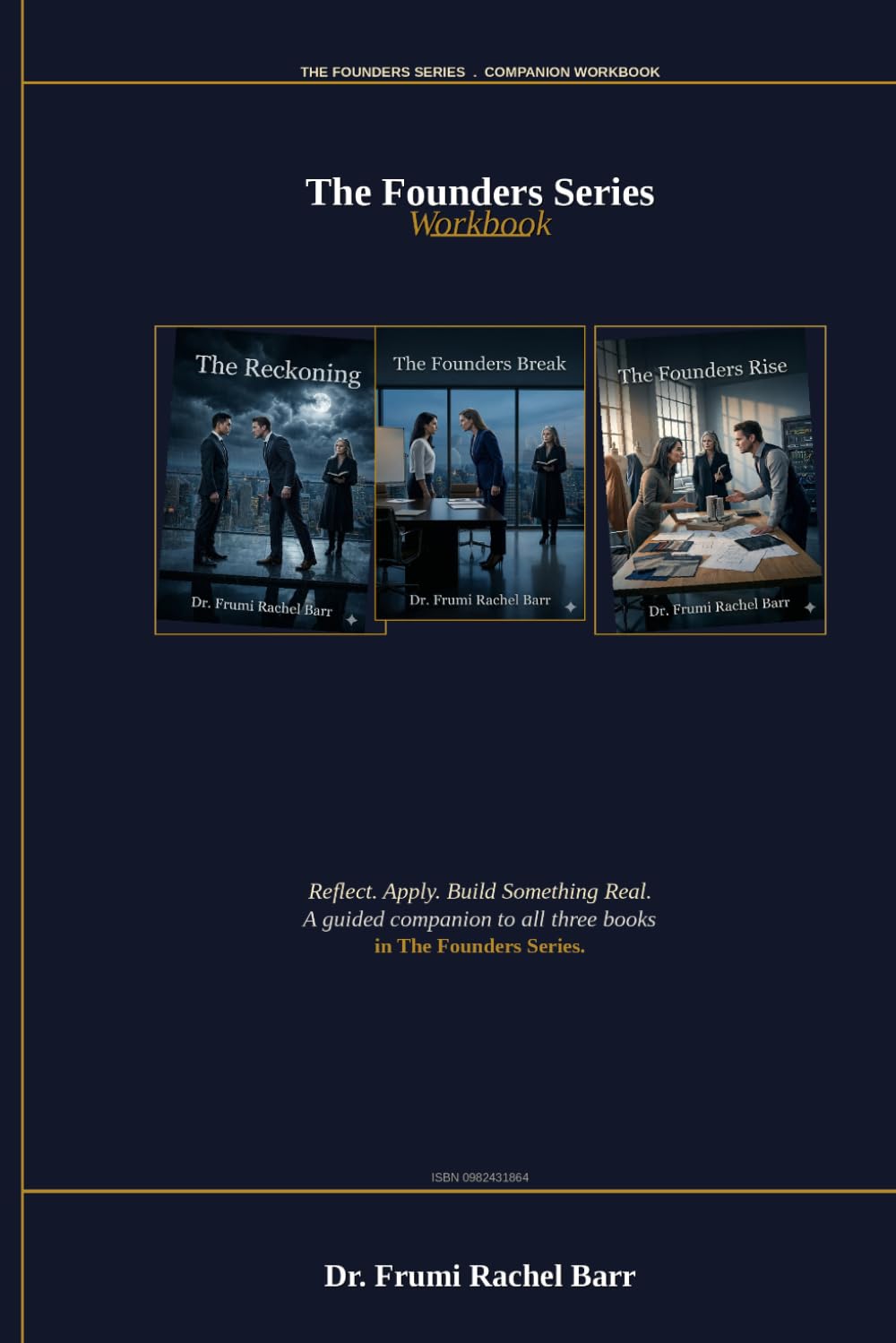 The Founders Series Companion Workbook: Reflect. Apply. Build Something Real. A Guided Companion to the Complete Trilogy.