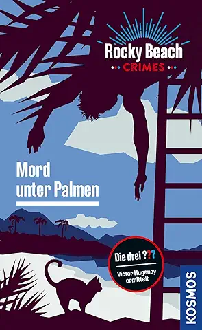 Rocky Beach Crimes - Mord unter Palmen. Victor Hugenay ermittelt (Band 2)