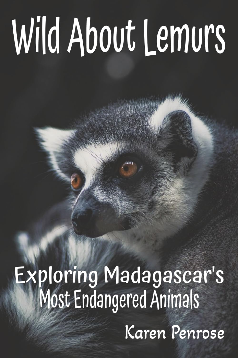 Wild About Lemurs: Exploring Madagascar's Most Endangered Animals: Facts for Kids/Rainforest Animals/Ecosystems/Wildlife ... Animals/Adaptations/STEM Science/Grades 3-12