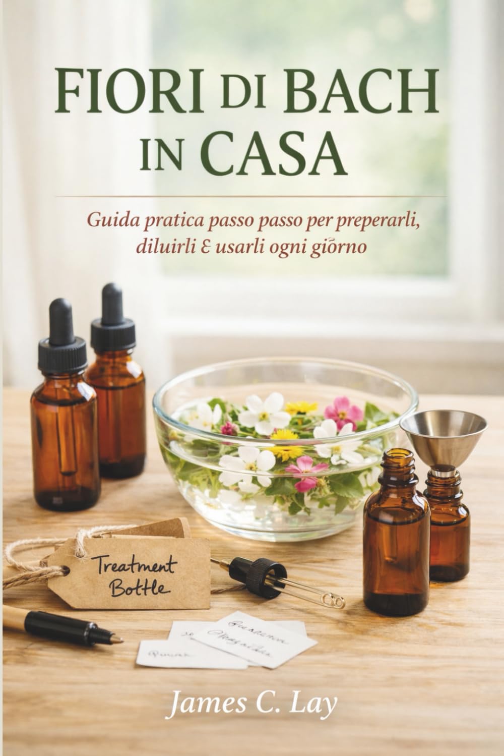Fiori di Bach in Casa: Guida pratica passo passo per prepararli, diluirli e usarli ogni giorno