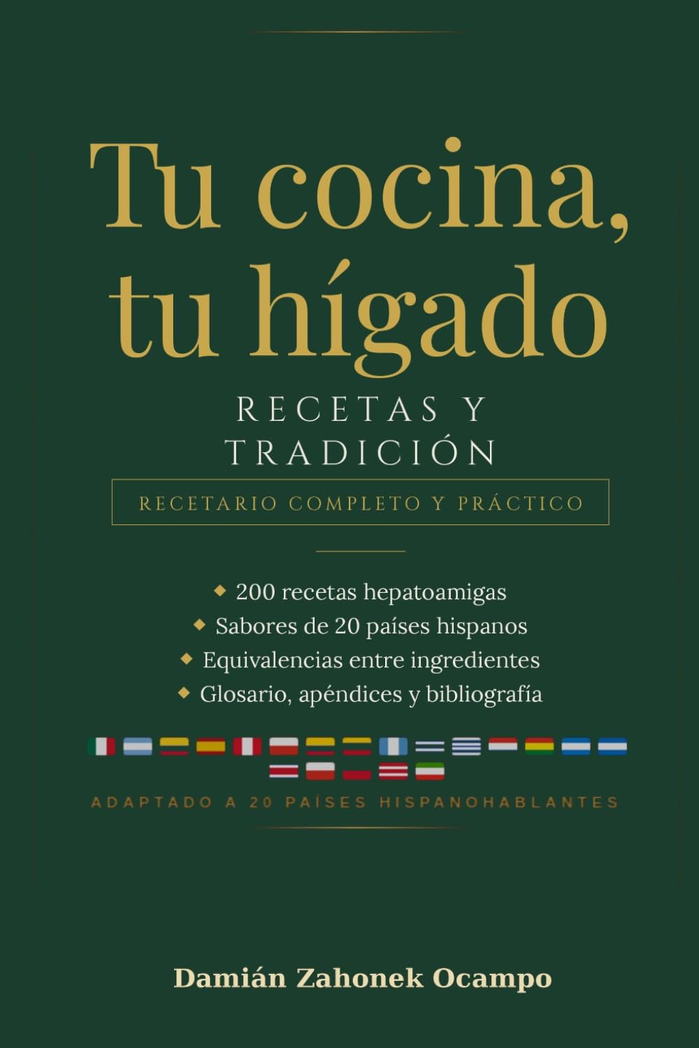 Tu cocina, tu hígado: 200 recetas tradicionales de los 20 países hispanohablantes para cuidar tu hígado cada día