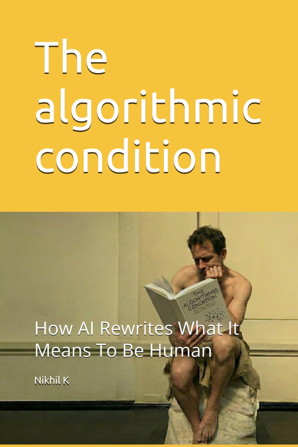 The algorithmic condition: How AI Rewrites What It Means To Be Human: 1