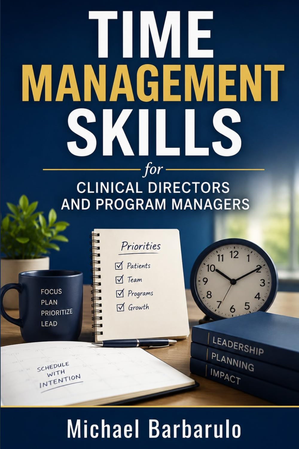 Time Management Skills for Clinical Directors and Program Managers