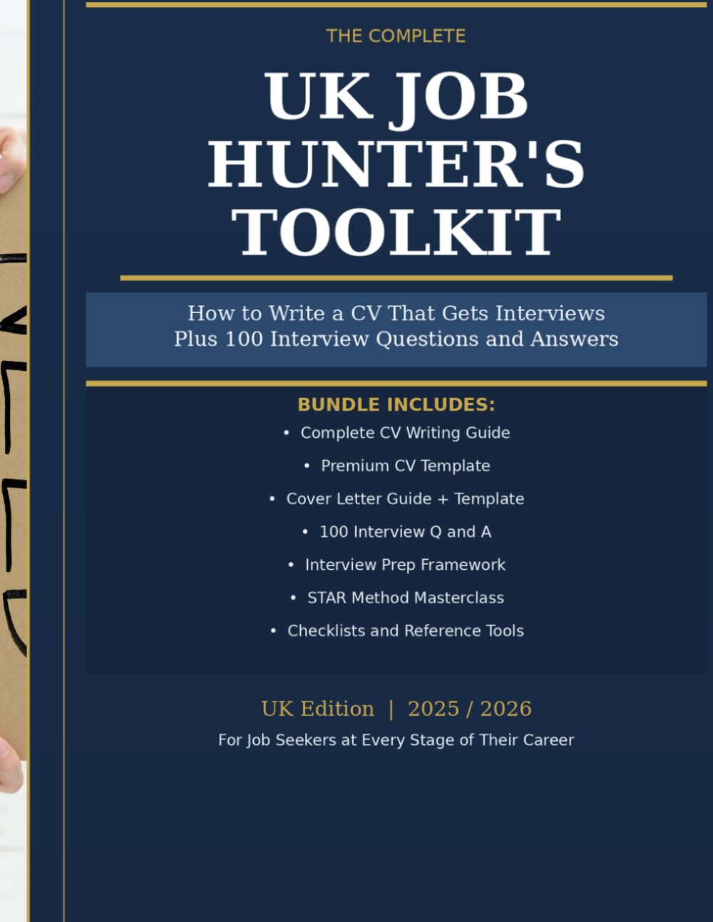 THE COMPLETE UK JOB HUNTER'S TOOLKIT: How to Write a CV That Gets Interviews Plus: 100 Interview Questions, Templates and Checklists.