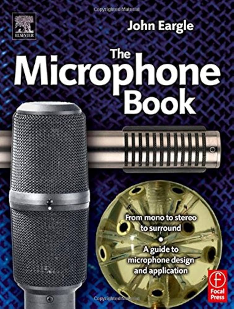 Eargle’s The Microphone Book Eargle's The Microphone Book: From Mono to Stereo to