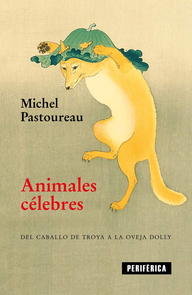 Animales célebres: Del caballo de Troya a la oveja Dolly: 4 (FUERA DE SERIE)