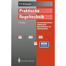 Praktische Regeltechnik Anwendungsorientierte Einf hrung f r Maschinenbauer und Elektrotechniker