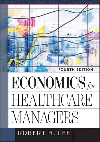 Economics for Healthcare Managers (Hap/Aupha Editorial Board for Graduate Studies)