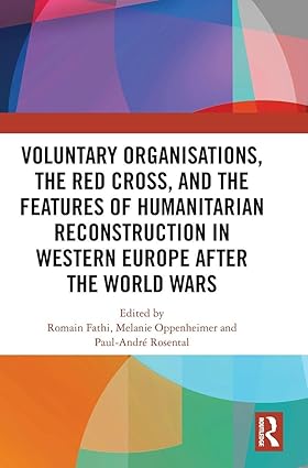 Voluntary Organisations, the Red Cross, and the Features of Humanitarian Reconstruction in Western Europe after the World Wars book cover
