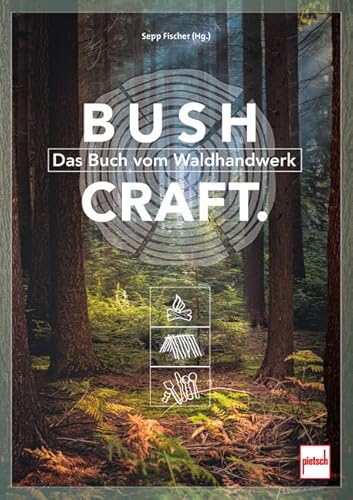 Bushcraft: Das Buch vom Waldhandwerk Bushcraft: Das Buch vom Waldhandwerk