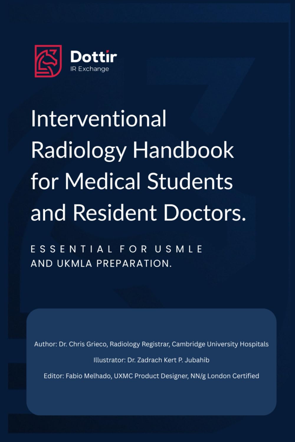 Interventional Radiology Handbook for Medical Students and Resident Doctors.: Essential for USMLE and UKMLA Preparation