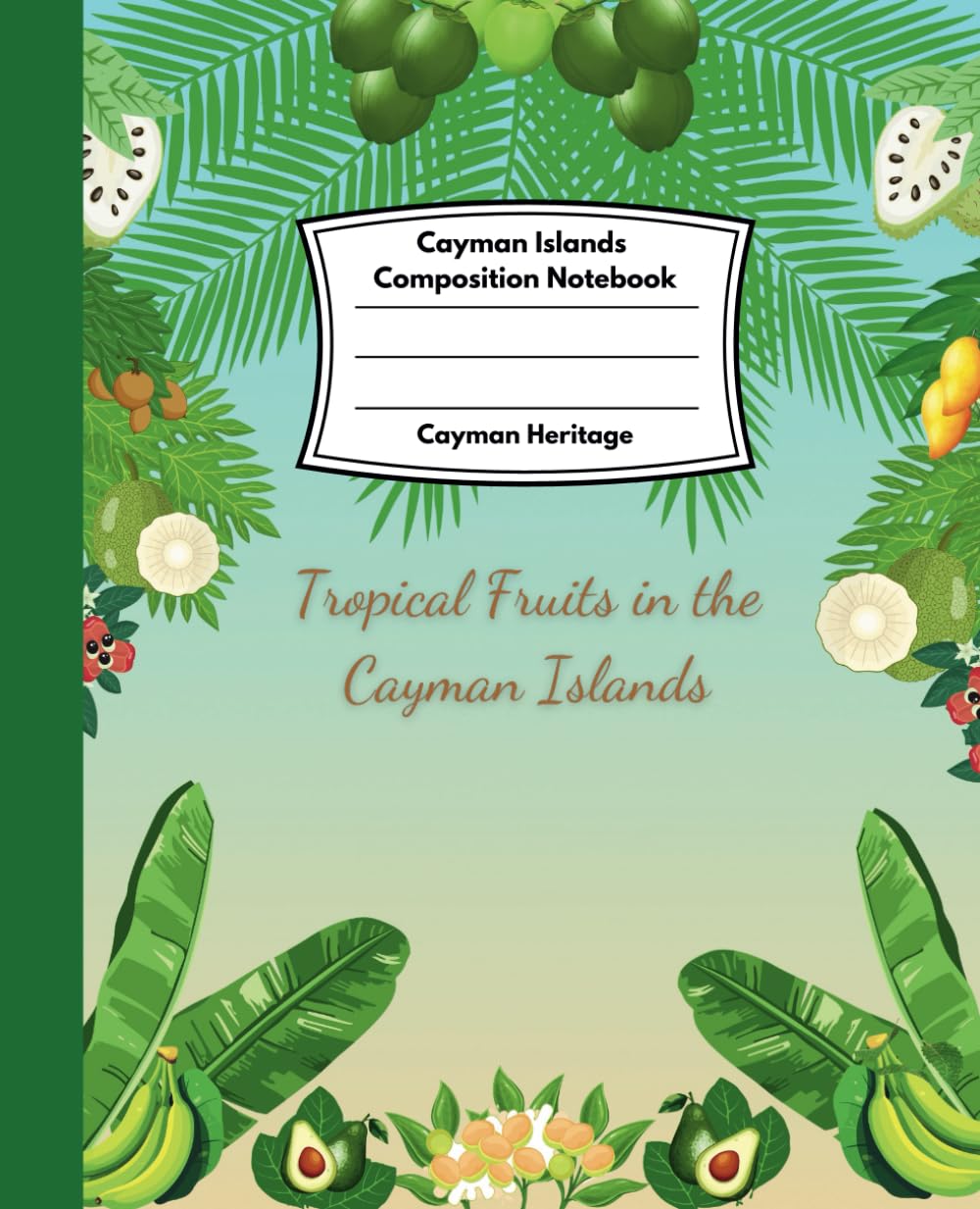 Cayman Islands Composition Notebook: Tropical Fruits in the Cayman Islands