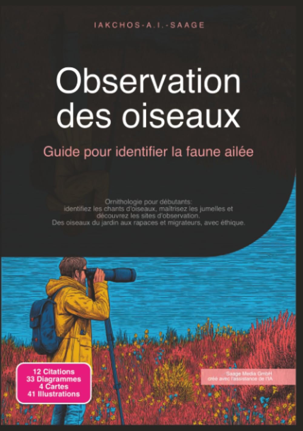 Observation des oiseaux: Guide pour identifier la faune ailée (Animaux)