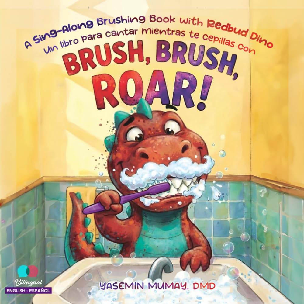 Brush, Brush, Roar! Cepilla, Cepilla, Roar!: BILINGUAL, A Sing-Along Brushing Book with Redbud Dino, Un libro para cantar mientras te cepillas con Redbud Dino